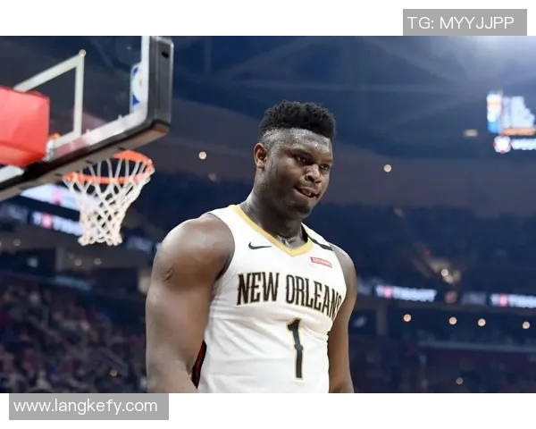 鹈鹕队重视锡安健康问题聘营养师全天候监控体重管理