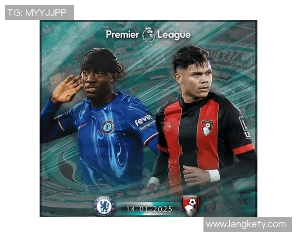 伯恩茅斯对阵切尔西的比赛结果分析与精彩瞬间回顾